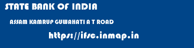 STATE BANK OF INDIA  ASSAM KAMRUP GUWAHATI A T ROAD  ifsc code